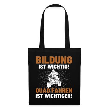 Quad Spruch BILDUNG IST WICHTIG QUAD FAHREN AUCH! - Stoffbeutel - Schwarz - Vorne