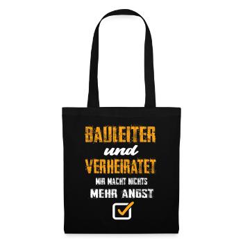 Bauleiter Und Verheiratet Mir Macht Nix Mehr Angst - Stoffbeutel - Schwarz - Vorne