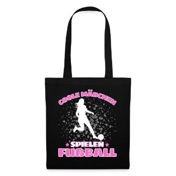 COOLE MÄDCHEN SPIELEN FUßBALL! Fussball Spruch - Stoffbeutel - Schwarz - Vorne