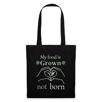 my food is grown not born - Tote Bag - black - Front