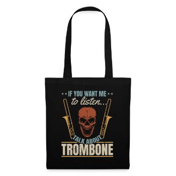 If You Want Me To Listen Talk About Trombone Tromb - Tote Bag - black - Front