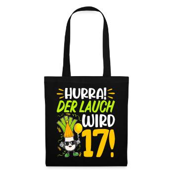 Hurra der Lauch wird 17 Geburtstag - Stoffbeutel - Schwarz - Vorne