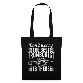 Don't Worry The Best Trombonist Is There Trombonis - Stoffbeutel - Schwarz - Vorne