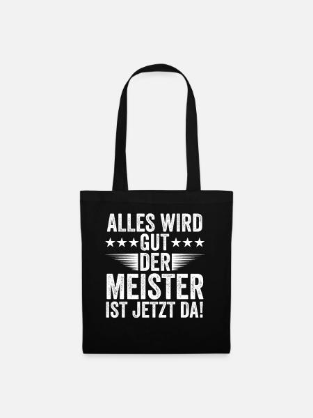 Alles Wird Gut Der Meister Ist Jetzt Da - Stoffbeutel - Schwarz