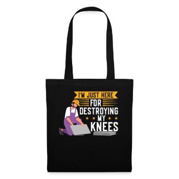 I Destroy My Knees While Flooring - Stoffbeutel - Schwarz - Vorne