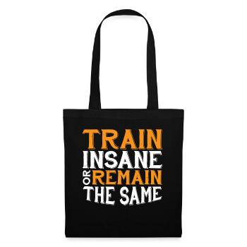 Train Insane Or Remain The Same 21 - Tote Bag - black - Front