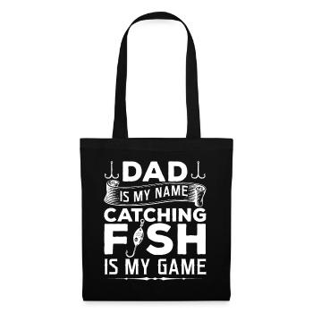 Dad Is My Name - Catching Fish Is My Game -Fishing - Tote Bag - black - Front