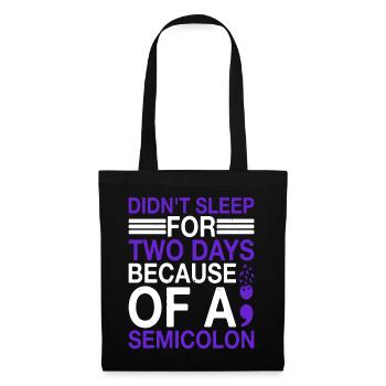 Didn't Sleep For Two Days Because Of A Semicolon - Tote Bag - black - Front