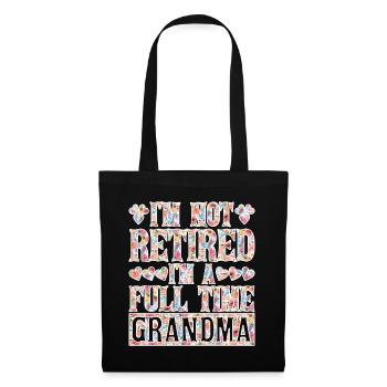 I'm Not Retired I'm A Full Time Grandma - Tote Bag - black - Front