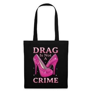 Drag ist kein Verbrechen Drag Queen LGBTQ - Stoffbeutel - Schwarz - Vorne