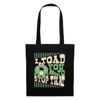 I Toad You To Stop That Toad Tadpole Frog - Tote Bag - black - Front