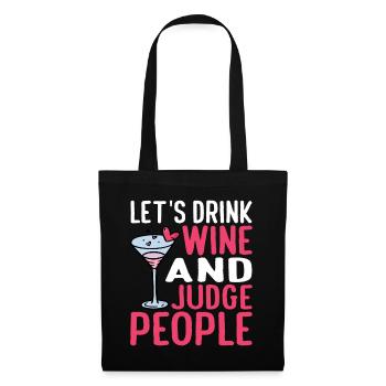 Let's Drink Wine And Judge People 16 - Stoffbeutel - Schwarz - Vorne