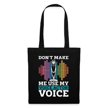 Voice Actor Don't Make Me Use My Voiceover Acting - Tote Bag - black - Front