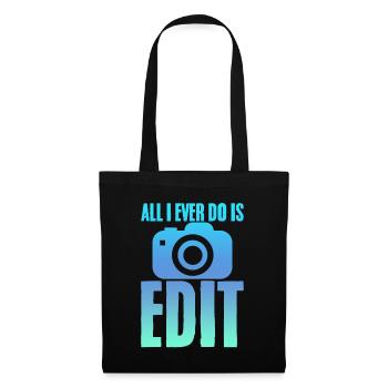 All I Ever Do Is Edit 2 - Stoffbeutel - Schwarz - Vorne