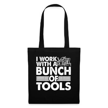 I Work With A Bunch Of Tools 21 - Stoffbeutel - Schwarz - Vorne