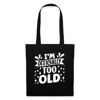 I'm officially too old birthday old years - Tote Bag - black - Front