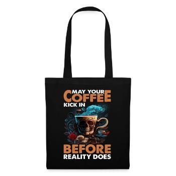 May Your Coffee Kick In Before Reality Does 57 - Tote Bag - black - Front