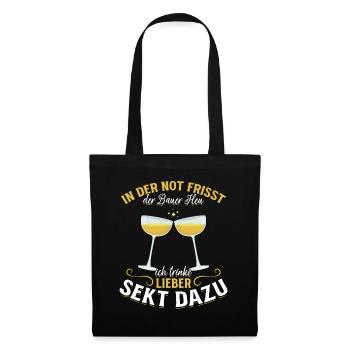 In der Not frisst der Bauer Heu, Ich trinke Sekt - Stoffbeutel - Schwarz - Vorne