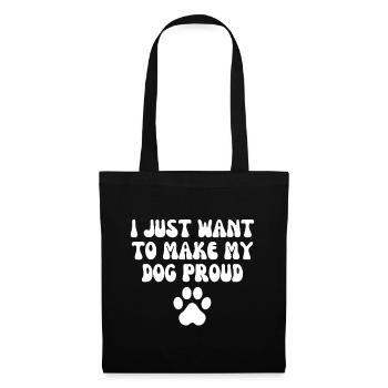 Je veux juste rendre mon chien fier - Sac en tissu - noir - Devant