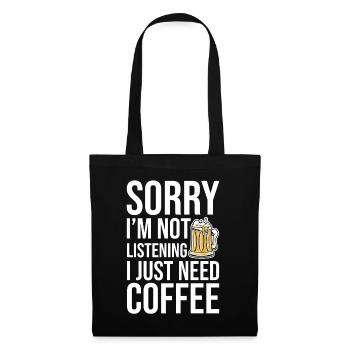 Sorry I'm Not Listening I Just Need Coffee 2 - Tote Bag - black - Front