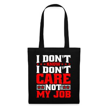 I Don't Know I Don't Care Not My Job 5 - Stoffbeutel - Schwarz - Vorne