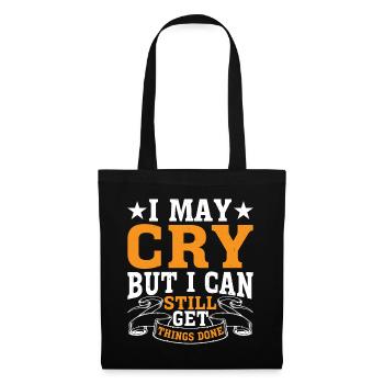 I May Cry But I Can Still Get Things Done 2 - Stoffbeutel - Schwarz - Vorne