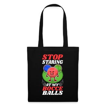 Stop staring at my Bocce Balls - Tote Bag - black - Front