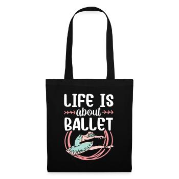 Life consists of: ballet, ballerina, dancer - Tote Bag - black - Front