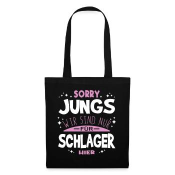 Sorry Jungs Wir sind nur für Schlager hier - Stoffbeutel - Schwarz - Vorne