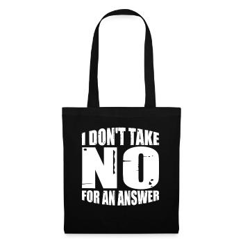 I Don't Take No For An Answer 4 - Tote Bag - black - Front