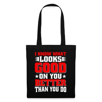 I Know What Looks Good On You Better Than You Do - Stoffbeutel - Schwarz - Vorne