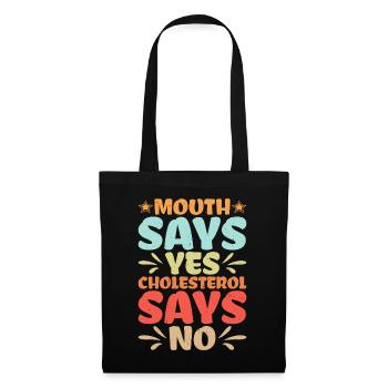 Mouth Says Yes, Cholesterol Says No - Stoffbeutel - Schwarz - Vorne