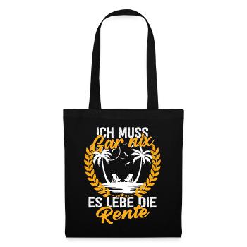 Ich Muss Gar Nix Es Lebe Die Rente - Stoffbeutel - Schwarz - Vorne