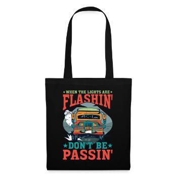 When The Lights Are Flashin' Don't Be Passin' - Stoffbeutel - Schwarz - Vorne