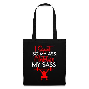I Squat So My Ass Matches My Sass 4 - Stoffbeutel - Schwarz - Vorne