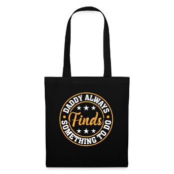 Funny Father's Day - Daddy Always Finds Something - Tote Bag - black - Front