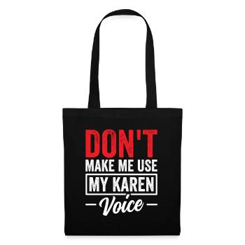Zwinge Mich Nicht Meine Karen Stimme Zu Benutzen - Stoffbeutel - Schwarz - Vorne