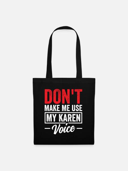 Zwinge Mich Nicht Meine Karen Stimme Zu Benutzen - Stoffbeutel - Schwarz