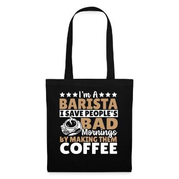 I'm A Barista I Save People's Bad Mornings By - Tote Bag - black - Front