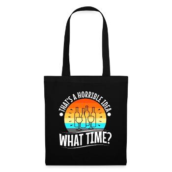 That's a horrible idea what time - Stoffbeutel - Schwarz - Vorne
