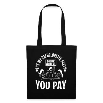Its my bachelorette party drink with me you pay - Tote Bag - black - Front