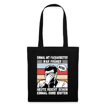 Einmal mit Facharbeiter, einmal ohne Idioten - Stoffbeutel - Schwarz - Vorne