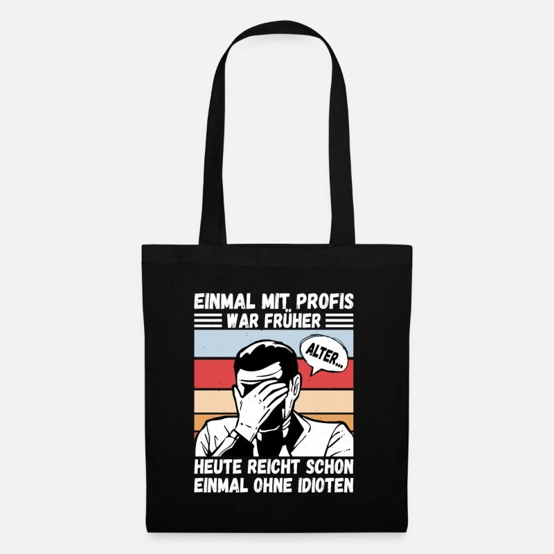 Einmal mit Profis, einmal ohne Idioten - Stoffbeutel - Schwarz