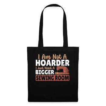 I Am Not A Hoarder I Just Need A Bigger Sewing - Tote Bag - black - Front