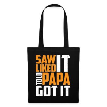 Saw It Liked It Told Papa Got It 13 - Stoffbeutel - Schwarz - Vorne