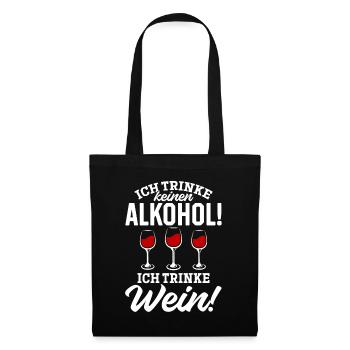 Ich Trinke keinen Alkohol! Ich trinke Wein - Stoffbeutel - Schwarz - Vorne