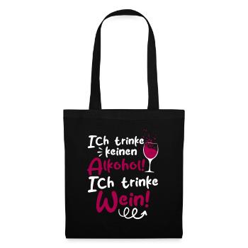 Ich Trinke keinen Alkohol! Ich trinke Wein - Stoffbeutel - Schwarz - Vorne