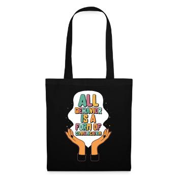 Behavioral Analyst Shirt, All Behavior Is A Form - Tote Bag - black - Front