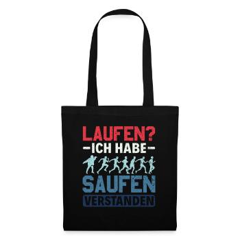 Laufen? - Ich habe saufen verstanden Alkohol - Stoffbeutel - Schwarz - Vorne