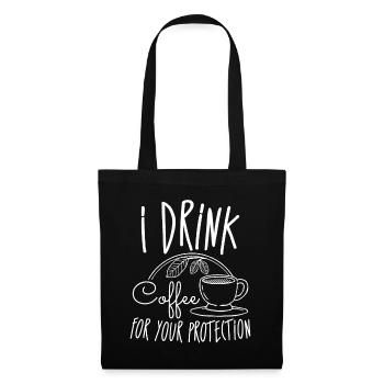 I Drink Coffee For Your Protection 4 - Tote Bag - black - Front